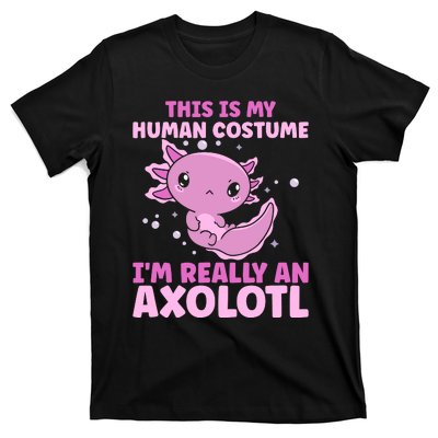 Funny This Is My Human Costume IM Really An Axolotl Lover T-Shirt