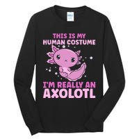 Funny This Is My Human Costume IM Really An Axolotl Lover Tall Long Sleeve T-Shirt