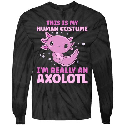 Funny This Is My Human Costume IM Really An Axolotl Lover Tie-Dye Long Sleeve Shirt