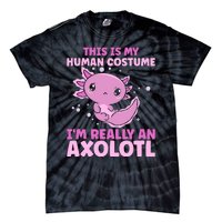 Funny This Is My Human Costume IM Really An Axolotl Lover Tie-Dye T-Shirt