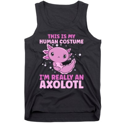 Funny This Is My Human Costume IM Really An Axolotl Lover Tank Top