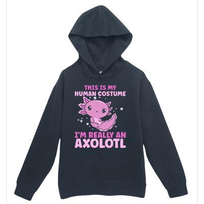 Funny This Is My Human Costume IM Really An Axolotl Lover Urban Pullover Hoodie