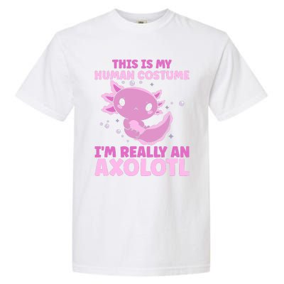 Funny This Is My Human Costume IM Really An Axolotl Lover Garment-Dyed Heavyweight T-Shirt