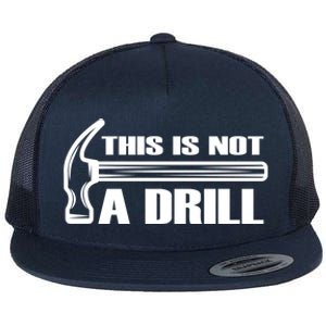 Funny This Is Not A Drill Hammer Repair Tool Handy Cute Gift Flat Bill Trucker Hat