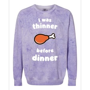 Funny Thanksgiving I Was Thinner Before Dinner Turkey Meaningful Gift Colorblast Crewneck Sweatshirt