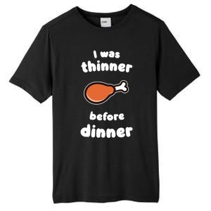 Funny Thanksgiving I Was Thinner Before Dinner Turkey Meaningful Gift Tall Fusion ChromaSoft Performance T-Shirt