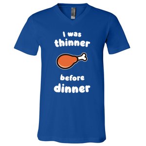 Funny Thanksgiving I Was Thinner Before Dinner Turkey Meaningful Gift V-Neck T-Shirt