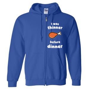 Funny Thanksgiving I Was Thinner Before Dinner Turkey Meaningful Gift Full Zip Hoodie