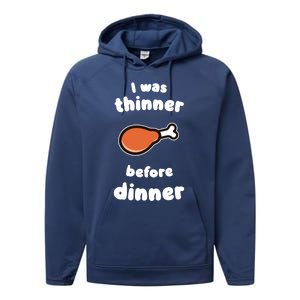 Funny Thanksgiving I Was Thinner Before Dinner Turkey Meaningful Gift Performance Fleece Hoodie