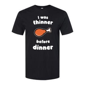 Funny Thanksgiving I Was Thinner Before Dinner Turkey Meaningful Gift Softstyle CVC T-Shirt