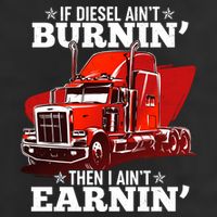Funny Trucker If Diesel Ain't Burnin' Then I Ain't Earnin' Tumbler