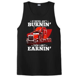 Funny Trucker If Diesel Ain't Burnin' Then I Ain't Earnin' PosiCharge Competitor Tank