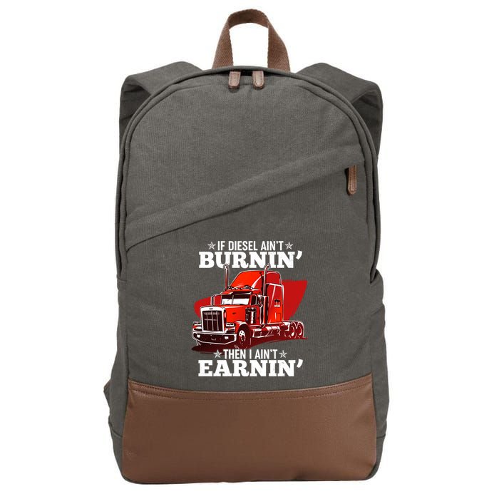 Funny Trucker If Diesel Ain't Burnin' Then I Ain't Earnin' Cotton Canvas Backpack