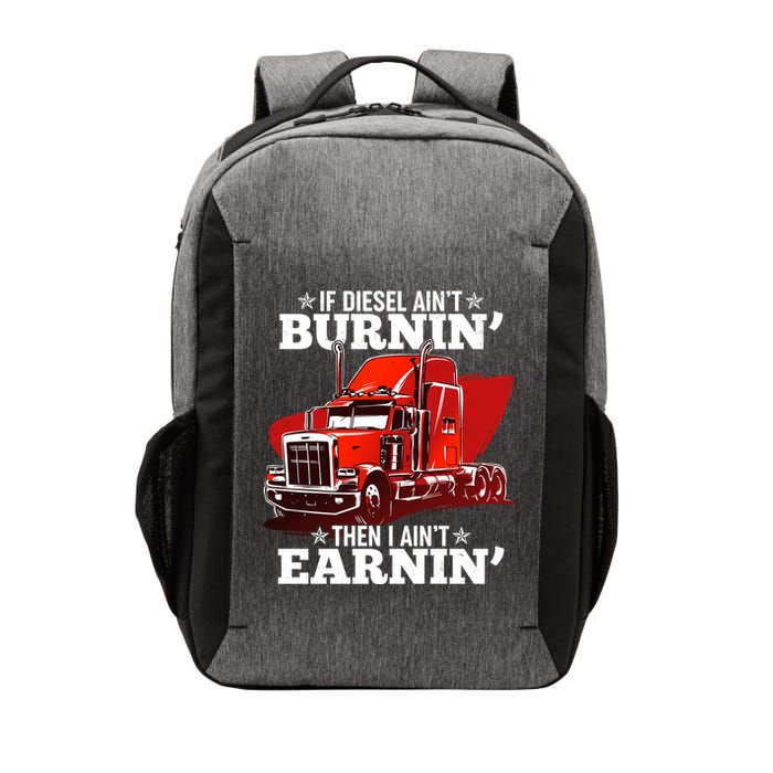 Funny Trucker If Diesel Ain't Burnin' Then I Ain't Earnin' Vector Backpack