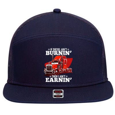 Funny Trucker If Diesel Ain't Burnin' Then I Ain't Earnin' 7 Panel Mesh Trucker Snapback Hat