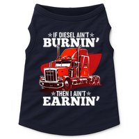 Funny Trucker If Diesel Ain't Burnin' Then I Ain't Earnin' Doggie Tank