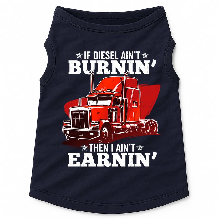 Funny Trucker If Diesel Ain't Burnin' Then I Ain't Earnin' Doggie Tank