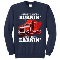 Funny Trucker If Diesel Ain't Burnin' Then I Ain't Earnin' Sweatshirt