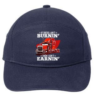 Funny Trucker If Diesel Ain't Burnin' Then I Ain't Earnin' 7-Panel Snapback Hat