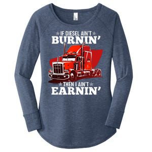 Funny Trucker If Diesel Ain't Burnin' Then I Ain't Earnin' Women's Perfect Tri Tunic Long Sleeve Shirt