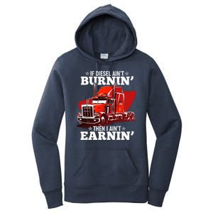 Funny Trucker If Diesel Ain't Burnin' Then I Ain't Earnin' Women's Pullover Hoodie