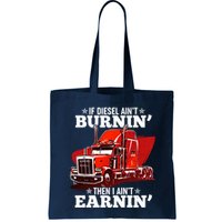 Funny Trucker If Diesel Ain't Burnin' Then I Ain't Earnin' Bag