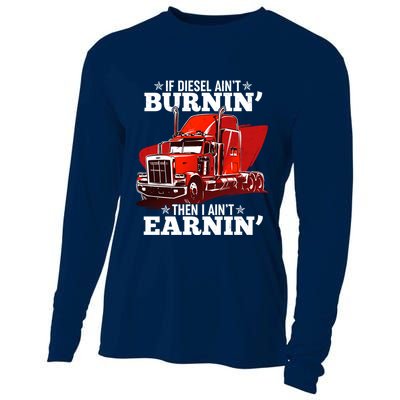 Funny Trucker If Diesel Ain't Burnin' Then I Ain't Earnin' Cooling Performance Long Sleeve Crew