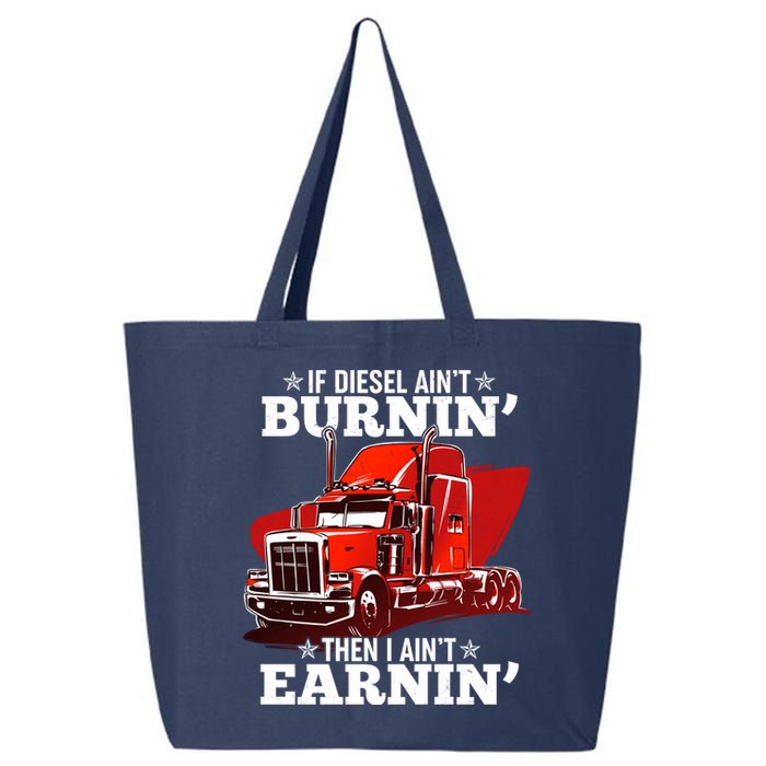 Funny Trucker If Diesel Ain't Burnin' Then I Ain't Earnin' 25L Jumbo Tote