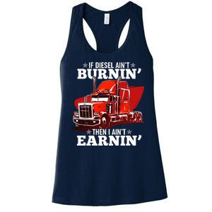 Funny Trucker If Diesel Ain't Burnin' Then I Ain't Earnin' Women's Racerback Tank