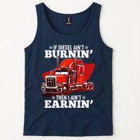 Funny Trucker If Diesel Ain't Burnin' Then I Ain't Earnin' Tank Top
