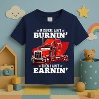 Funny Trucker If Diesel Ain't Burnin' Then I Ain't Earnin' Toddler T-Shirt