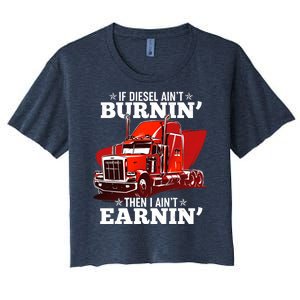 Funny Trucker If Diesel Ain't Burnin' Then I Ain't Earnin' Women's Crop Top Tee