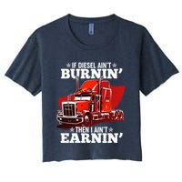 Funny Trucker If Diesel Ain't Burnin' Then I Ain't Earnin' Crop Top