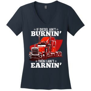 Funny Trucker If Diesel Ain't Burnin' Then I Ain't Earnin' Women's V-Neck T-Shirt