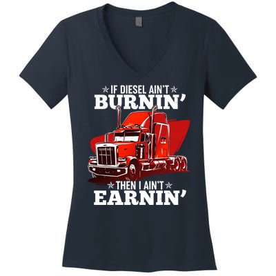 Funny Trucker If Diesel Ain't Burnin' Then I Ain't Earnin' Women's V-Neck T-Shirt