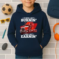 Funny Trucker If Diesel Ain't Burnin' Then I Ain't Earnin' Kids Hoodie