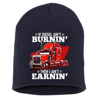 Funny Trucker If Diesel Ain't Burnin' Then I Ain't Earnin' Short Acrylic Beanie