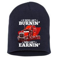 Funny Trucker If Diesel Ain't Burnin' Then I Ain't Earnin' Short Acrylic Beanie