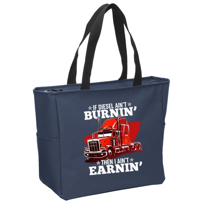 Funny Trucker If Diesel Ain't Burnin' Then I Ain't Earnin' Zip Tote Bag