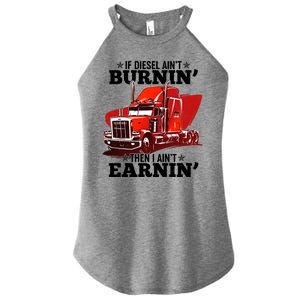 Funny Trucker If Diesel Ain't Burnin' Then I Ain't Earnin' Women's Perfect Tri Rocker Tank