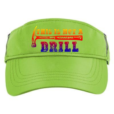 Funny This Is Not A Drill Novelty Carpenter And Handy Humor Gift Adult Drive Performance Visor