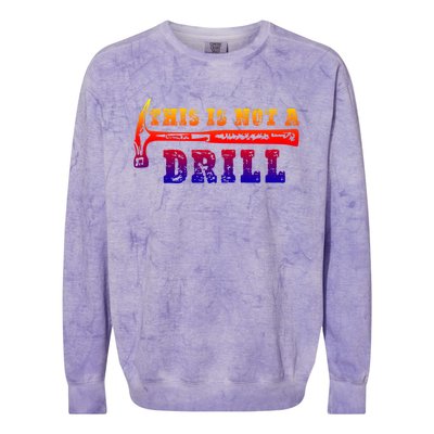 Funny This Is Not A Drill Novelty Carpenter And Handy Humor Gift Colorblast Crewneck Sweatshirt