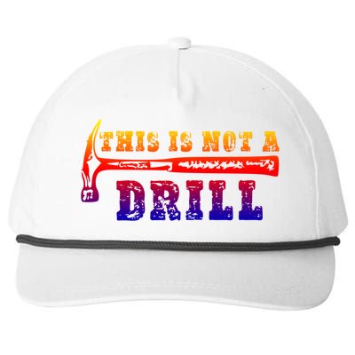 Funny This Is Not A Drill Novelty Carpenter And Handy Humor Gift Snapback Five-Panel Rope Hat