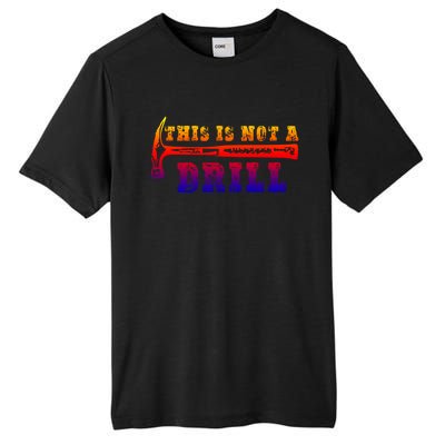 Funny This Is Not A Drill Novelty Carpenter And Handy Humor Gift Tall Fusion ChromaSoft Performance T-Shirt