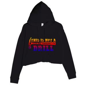 Funny This Is Not A Drill Novelty Carpenter And Handy Humor Gift Crop Fleece Hoodie