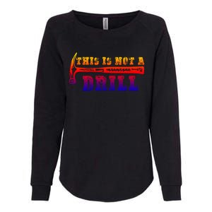 Funny This Is Not A Drill Novelty Carpenter And Handy Humor Gift Womens California Wash Sweatshirt