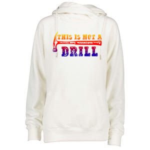 Funny This Is Not A Drill Novelty Carpenter And Handy Humor Gift Womens Funnel Neck Pullover Hood