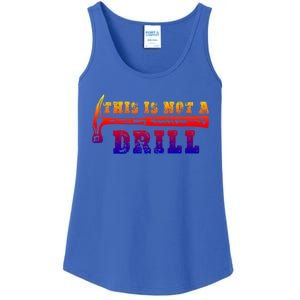 Funny This Is Not A Drill Novelty Carpenter And Handy Humor Gift Ladies Essential Tank