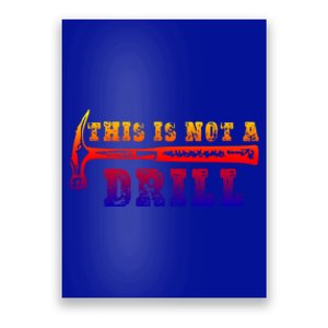 Funny This Is Not A Drill Novelty Carpenter And Handy Humor Gift Poster