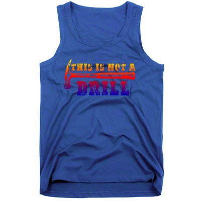 Funny This Is Not A Drill Novelty Carpenter And Handy Humor Gift Tank Top